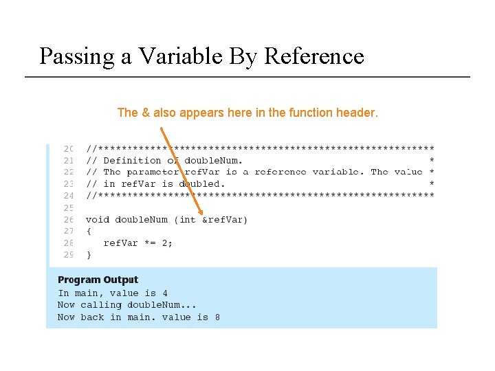 Passing a Variable By Reference The & also appears here in the function header.