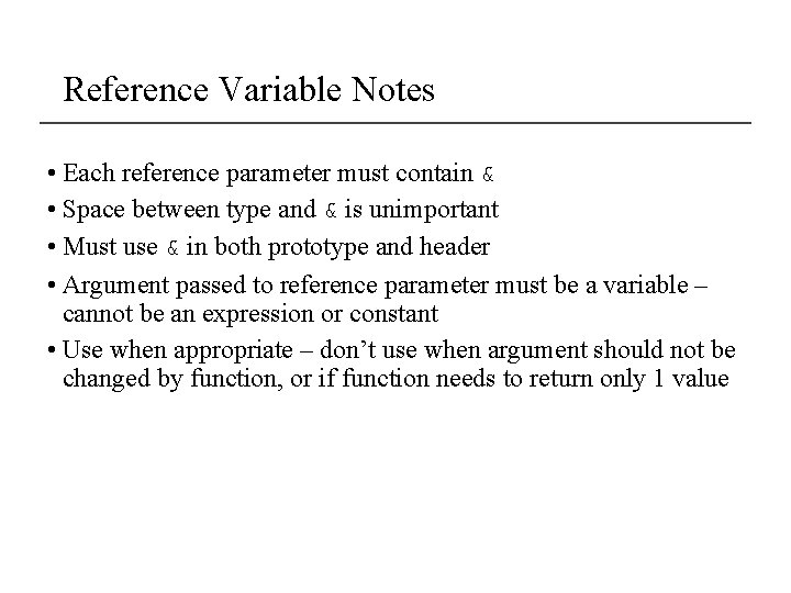 Reference Variable Notes • Each reference parameter must contain & • Space between type