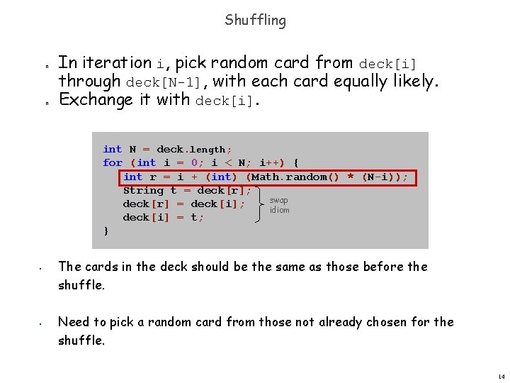 Shuffling n n In iteration i, pick random card from deck[i] through deck[N-1], with