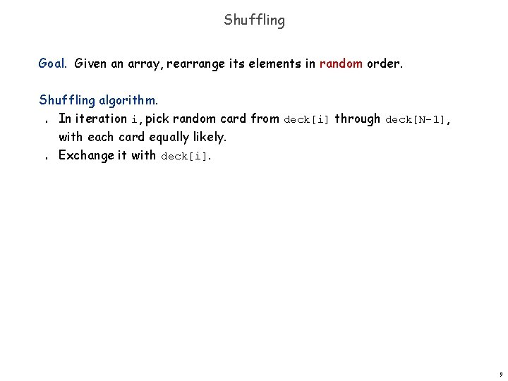 Shuffling Goal. Given an array, rearrange its elements in random order. Shuffling algorithm. In