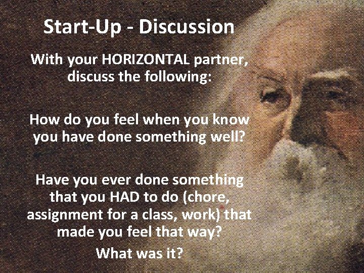 Start-Up - Discussion With your HORIZONTAL partner, discuss the following: How do you feel