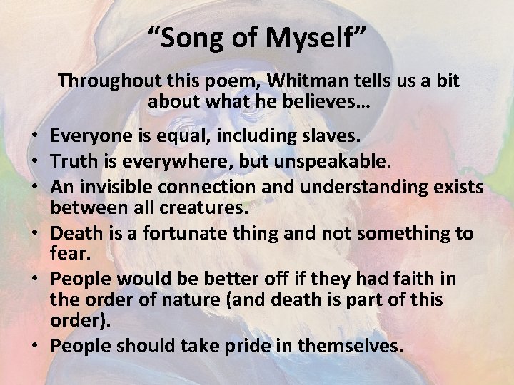 “Song of Myself” Throughout this poem, Whitman tells us a bit about what he