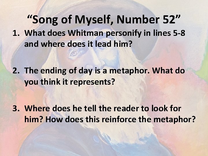 “Song of Myself, Number 52” 1. What does Whitman personify in lines 5 -8