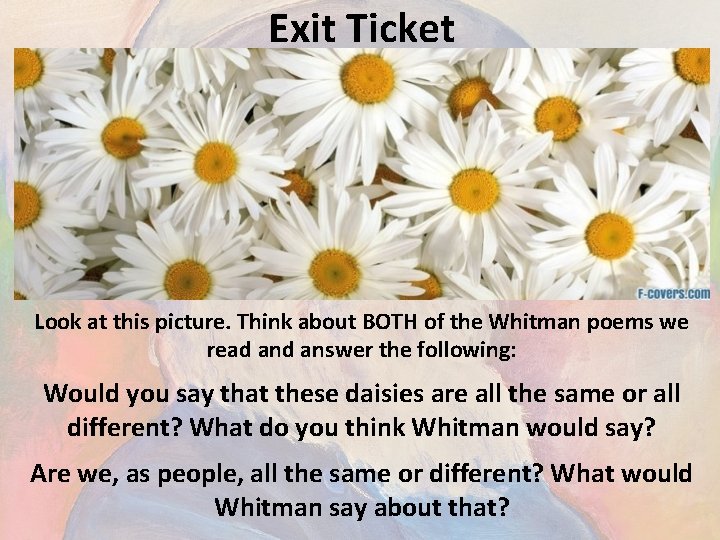 Exit Ticket Look at this picture. Think about BOTH of the Whitman poems we