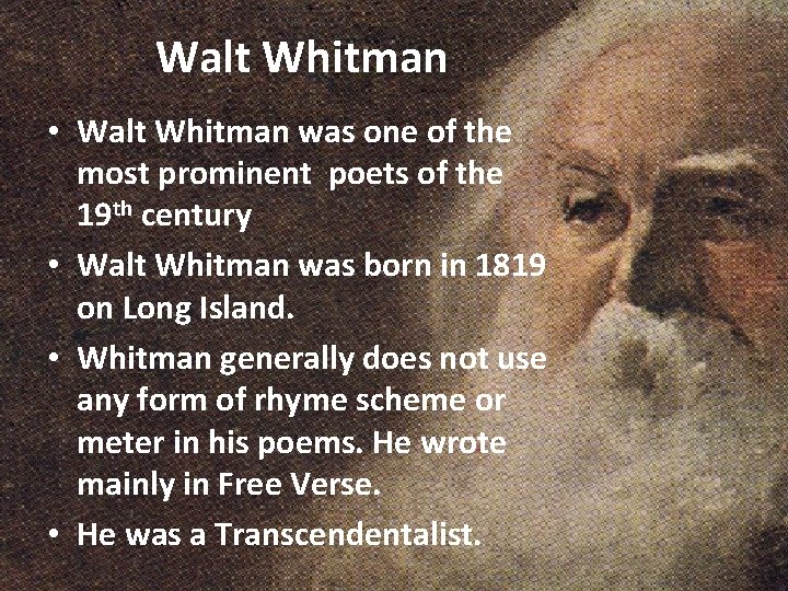 Walt Whitman • Walt Whitman was one of the most prominent poets of the