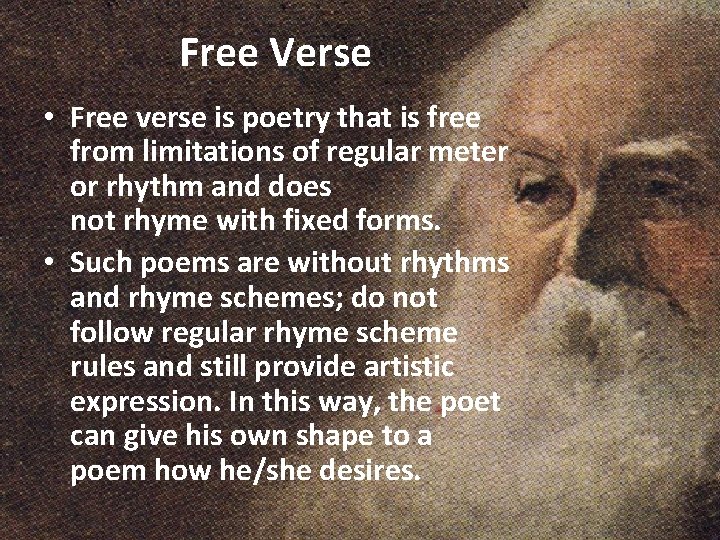 Free Verse • Free verse is poetry that is free from limitations of regular