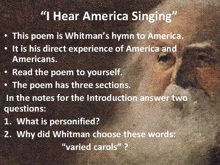 “I Hear America Singing” • This poem is Whitman’s hymn to America. • It