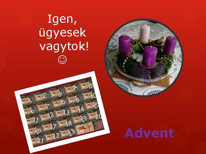 Igen, ügyesek vagytok! Advent 