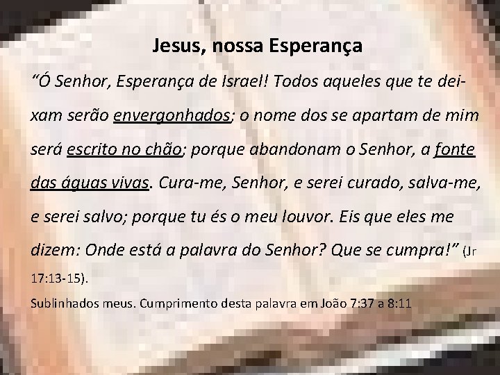 Jesus, nossa Esperança “Ó Senhor, Esperança de Israel! Todos aqueles que te deixam serão