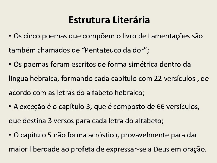 Estrutura Literária • Os cinco poemas que compõem o livro de Lamentações são também