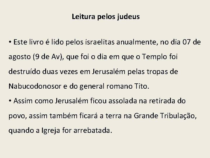 Leitura pelos judeus • Este livro é lido pelos israelitas anualmente, no dia 07