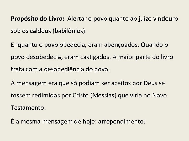 Propósito do Livro: Alertar o povo quanto ao juízo vindouro sob os caldeus (babilônios)