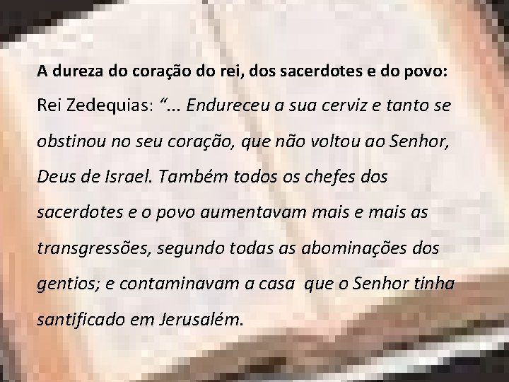 A dureza do coração do rei, dos sacerdotes e do povo: Rei Zedequias: “.