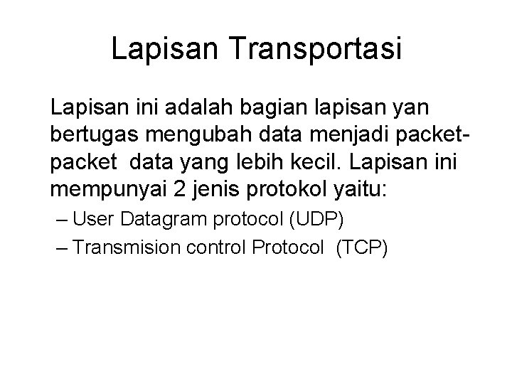 Lapisan Transportasi Lapisan ini adalah bagian lapisan yan bertugas mengubah data menjadi packet data