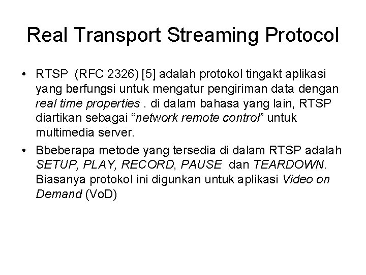 Real Transport Streaming Protocol • RTSP (RFC 2326) [5] adalah protokol tingakt aplikasi yang