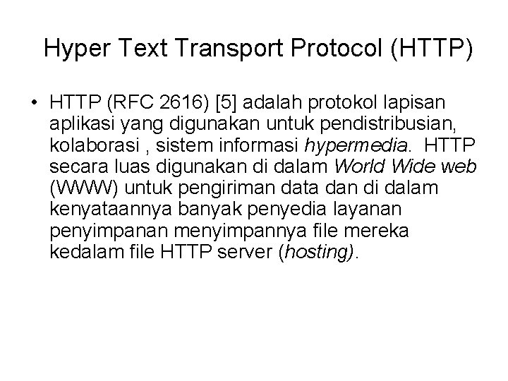 Hyper Text Transport Protocol (HTTP) • HTTP (RFC 2616) [5] adalah protokol lapisan aplikasi