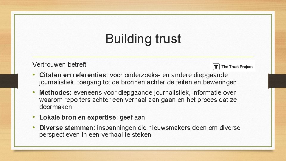 Building trust Vertrouwen betreft • Citaten en referenties: voor onderzoeks- en andere diepgaande journalistiek,