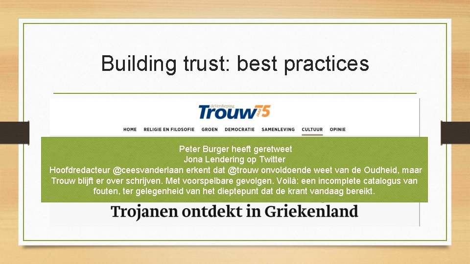 Building trust: best practices Peter Burger heeft geretweet Jona Lendering op Twitter Hoofdredacteur @ceesvanderlaan