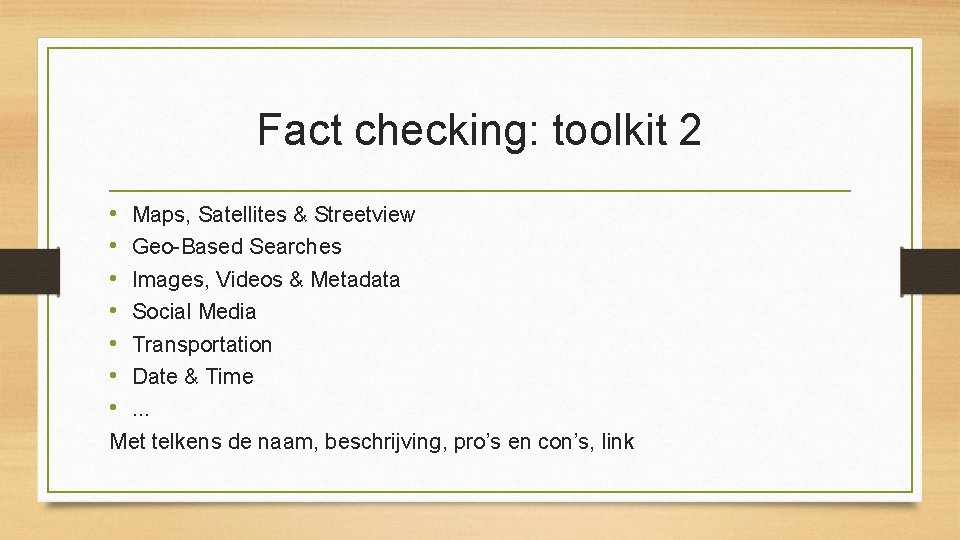 Fact checking: toolkit 2 • • Maps, Satellites & Streetview Geo-Based Searches Images, Videos