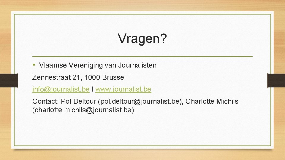 Vragen? • Vlaamse Vereniging van Journalisten Zennestraat 21, 1000 Brussel info@journalist. be I www.