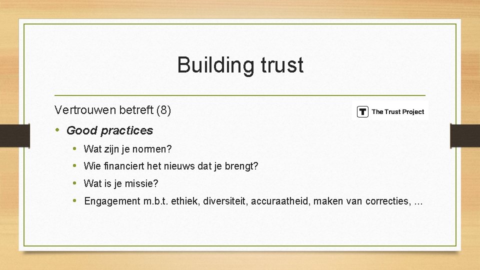 Building trust Vertrouwen betreft (8) • Good practices • • Wat zijn je normen?