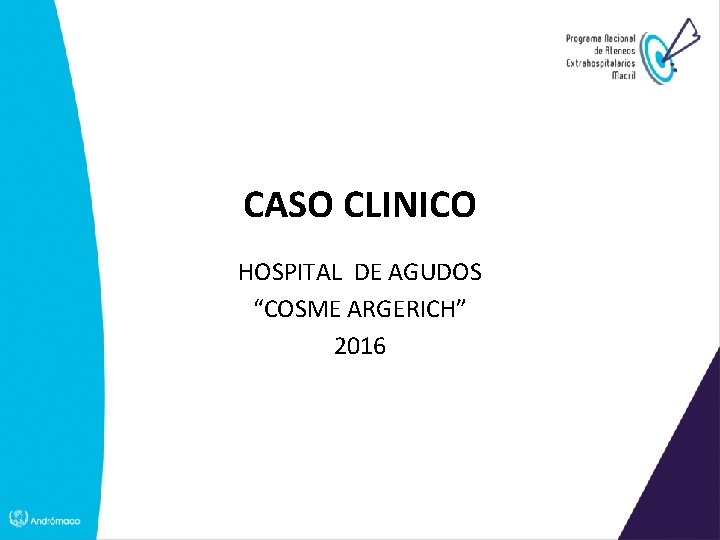 CASO CLINICO HOSPITAL DE AGUDOS “COSME ARGERICH” 2016 