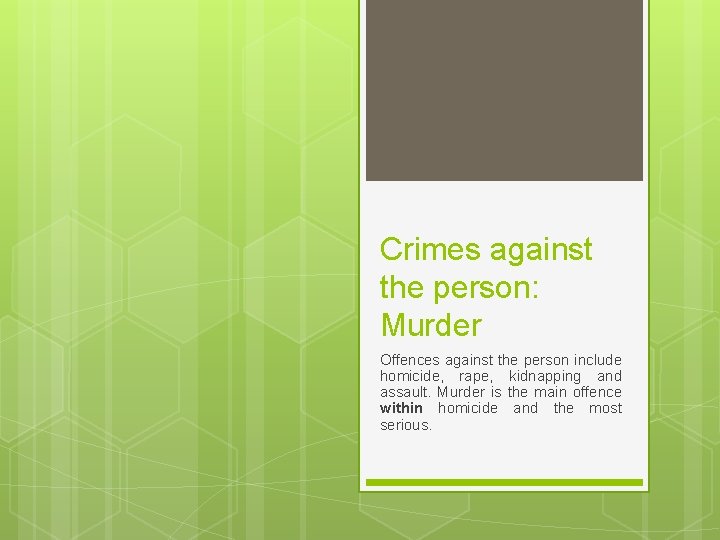 Crimes against the person: Murder Offences against the person include homicide, rape, kidnapping and