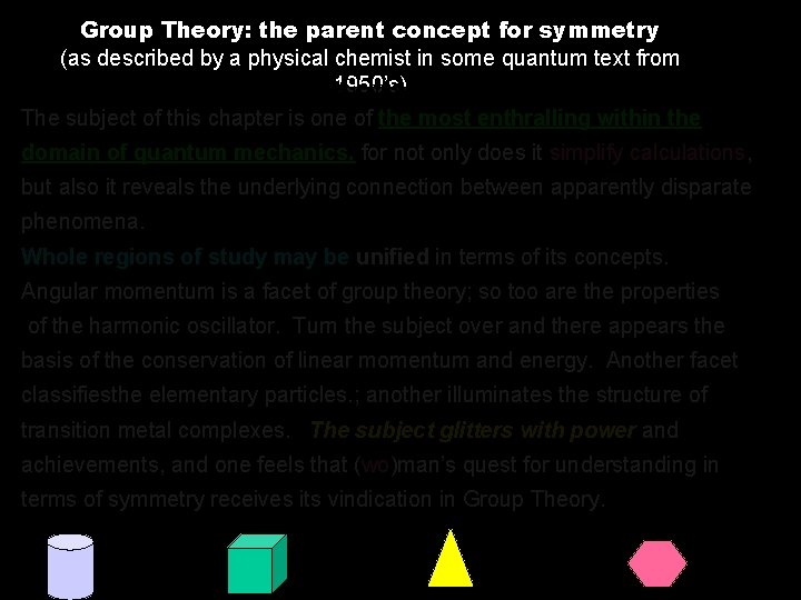 Group Theory: the parent concept for symmetry (as described by a physical chemist in