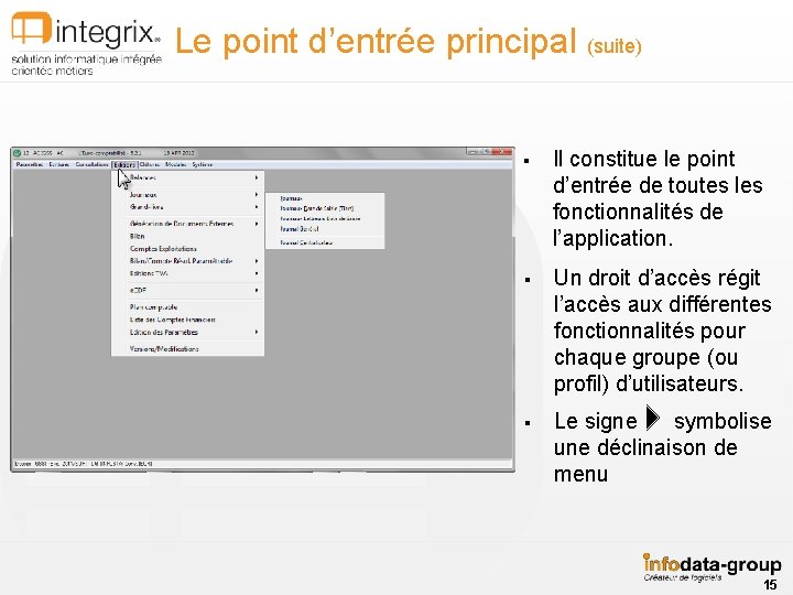 Le point d’entrée principal (suite) § Il constitue le point d’entrée de toutes les