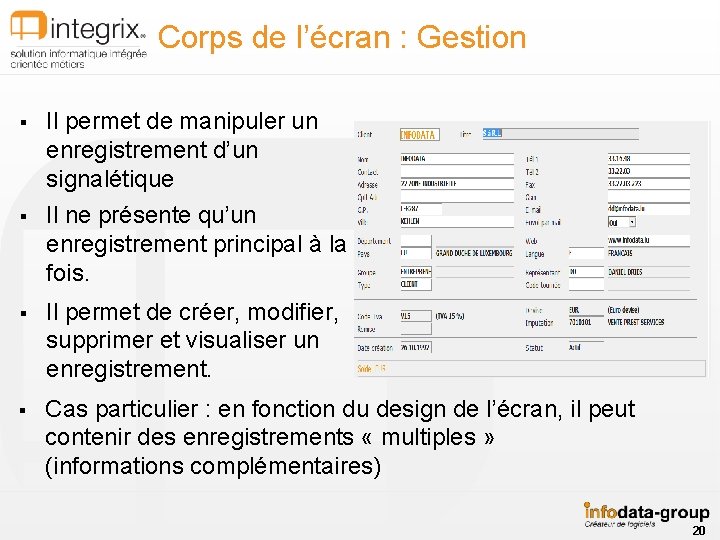 Corps de l’écran : Gestion § Il permet de manipuler un enregistrement d’un signalétique