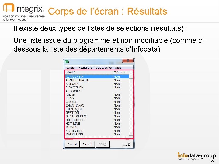 Corps de l’écran : Résultats Il existe deux types de listes de sélections (résultats)