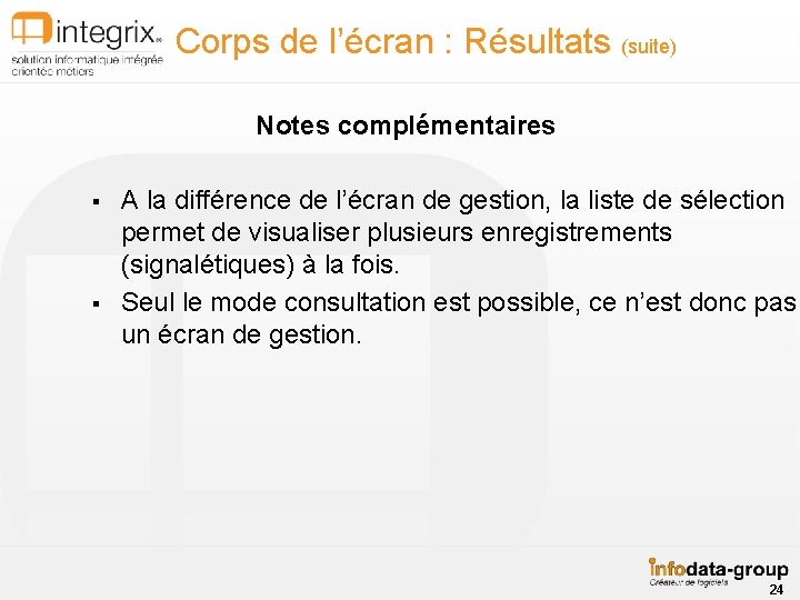 Corps de l’écran : Résultats (suite) Notes complémentaires § § A la différence de