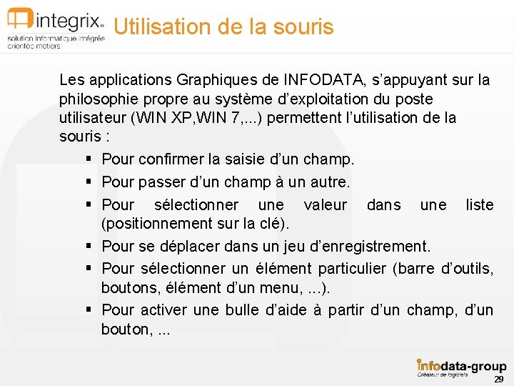 Utilisation de la souris Les applications Graphiques de INFODATA, s’appuyant sur la philosophie propre