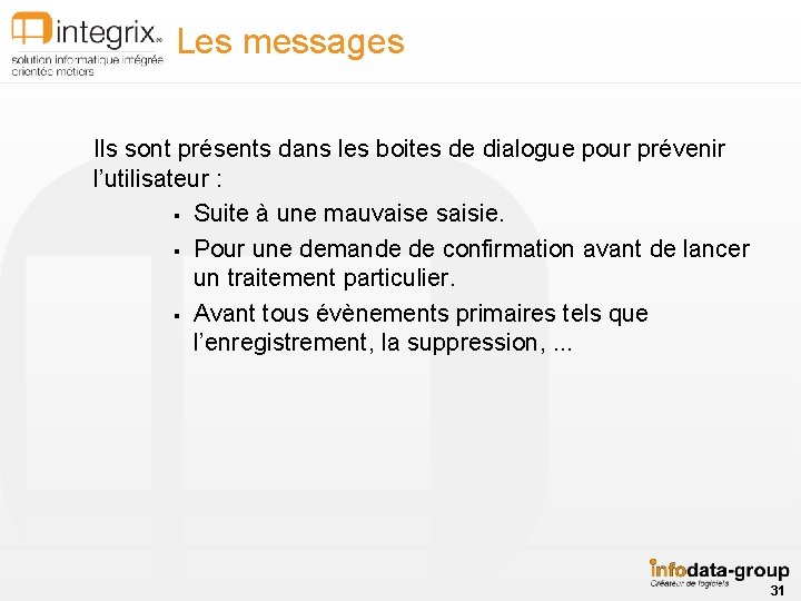 Les messages Ils sont présents dans les boites de dialogue pour prévenir l’utilisateur :