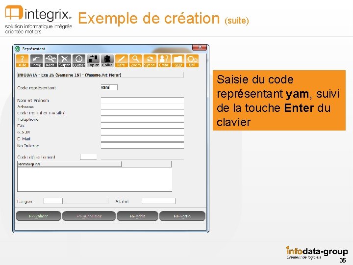 Exemple de création (suite) Saisie du code représentant yam, suivi de la touche Enter