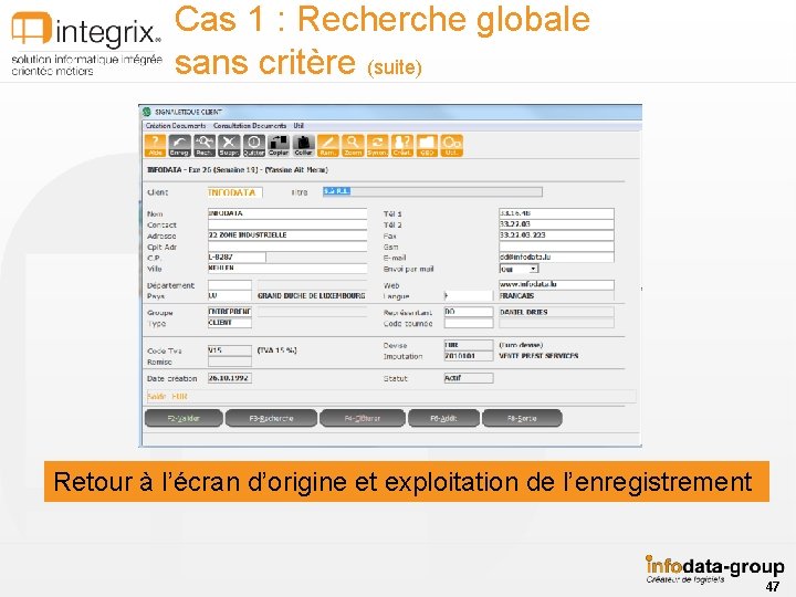 Cas 1 : Recherche globale sans critère (suite) Retour à l’écran d’origine et exploitation