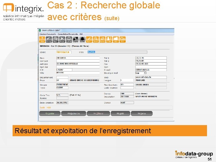 Cas 2 : Recherche globale avec critères (suite) Résultat et exploitation de l’enregistrement 51