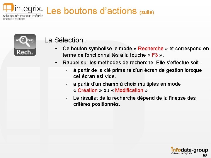 Les boutons d’actions (suite) La Sélection : § § Ce bouton symbolise le mode