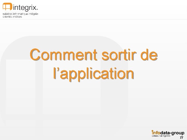 Comment sortir de l’application 77 