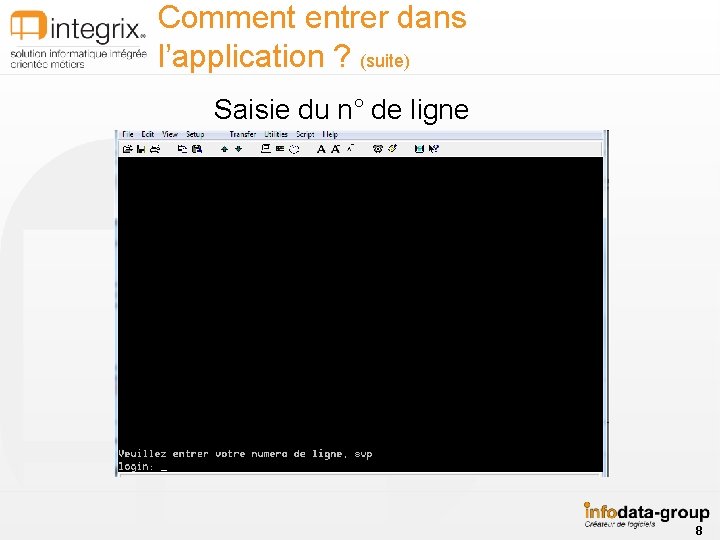 Comment entrer dans l’application ? (suite) Saisie du n° de ligne 8 