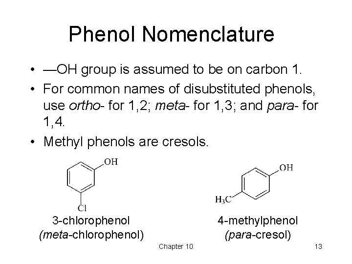 Phenol Nomenclature • —OH group is assumed to be on carbon 1. • For Phenol Nomenclature • —OH group is assumed to be on carbon 1. • For