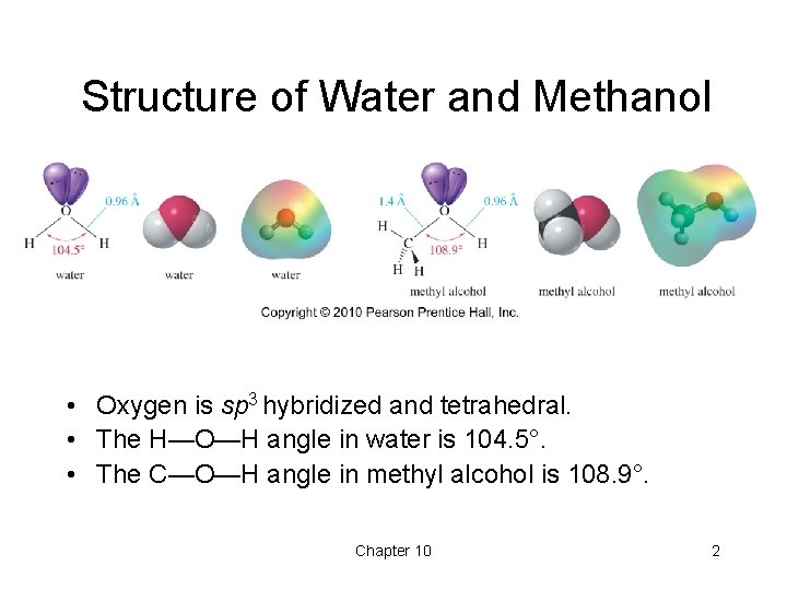 Structure of Water and Methanol • Oxygen is sp 3 hybridized and tetrahedral. • Structure of Water and Methanol • Oxygen is sp 3 hybridized and tetrahedral. •