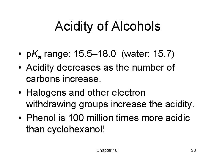 Acidity of Alcohols • p. Ka range: 15. 5– 18. 0 (water: 15. 7) Acidity of Alcohols • p. Ka range: 15. 5– 18. 0 (water: 15. 7)