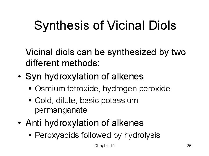Synthesis of Vicinal Diols Vicinal diols can be synthesized by two different methods: • Synthesis of Vicinal Diols Vicinal diols can be synthesized by two different methods: •
