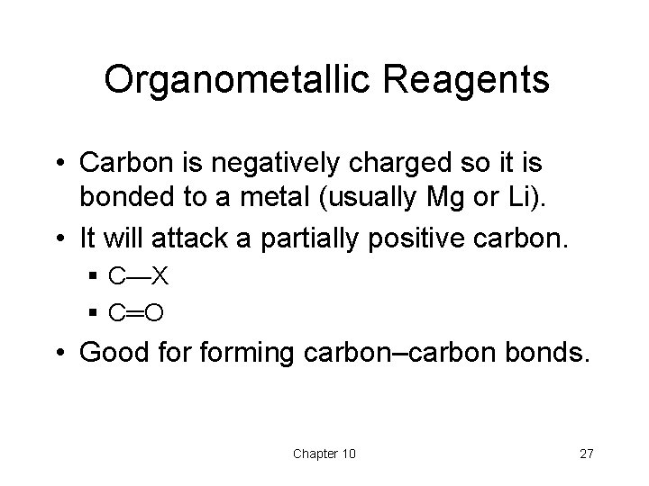 Organometallic Reagents • Carbon is negatively charged so it is bonded to a metal Organometallic Reagents • Carbon is negatively charged so it is bonded to a metal