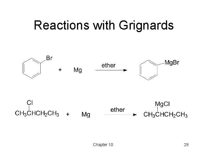 Reactions with Grignards Chapter 10 29 Reactions with Grignards Chapter 10 29