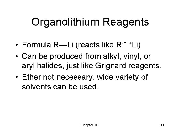 Organolithium Reagents • Formula R—Li (reacts like R: - +Li) • Can be produced Organolithium Reagents • Formula R—Li (reacts like R: - +Li) • Can be produced
