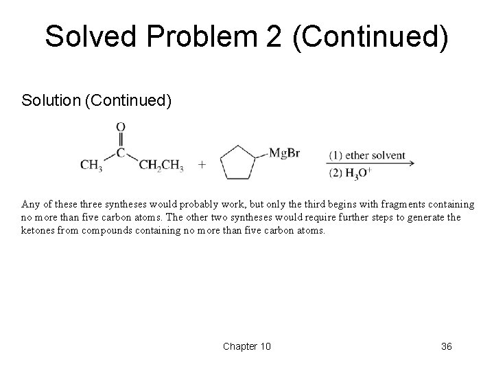 Solved Problem 2 (Continued) Solution (Continued) Any of these three syntheses would probably work, Solved Problem 2 (Continued) Solution (Continued) Any of these three syntheses would probably work,