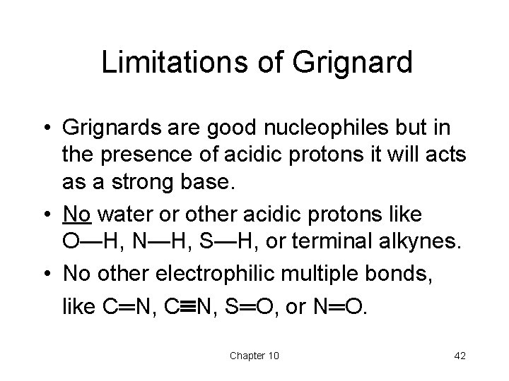 Limitations of Grignard • Grignards are good nucleophiles but in the presence of acidic Limitations of Grignard • Grignards are good nucleophiles but in the presence of acidic