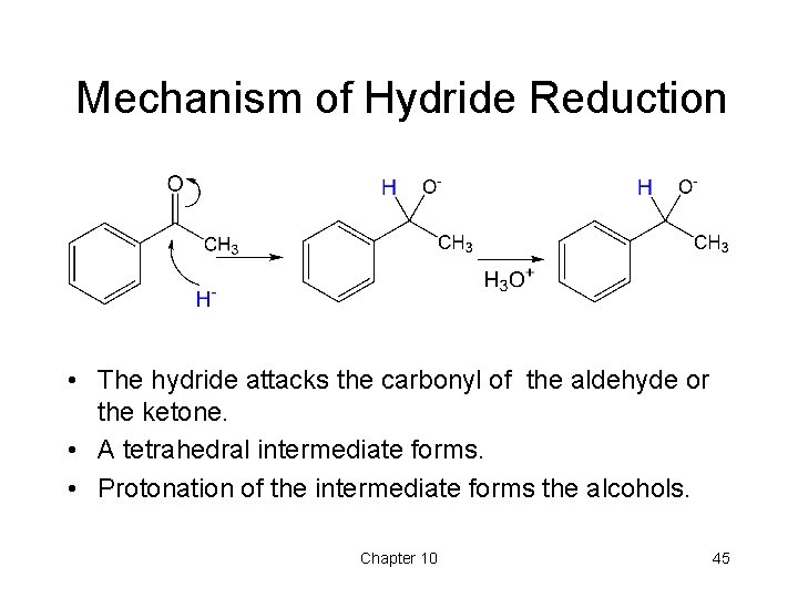 Mechanism of Hydride Reduction • The hydride attacks the carbonyl of the aldehyde or Mechanism of Hydride Reduction • The hydride attacks the carbonyl of the aldehyde or